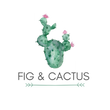 Fig & Cactus